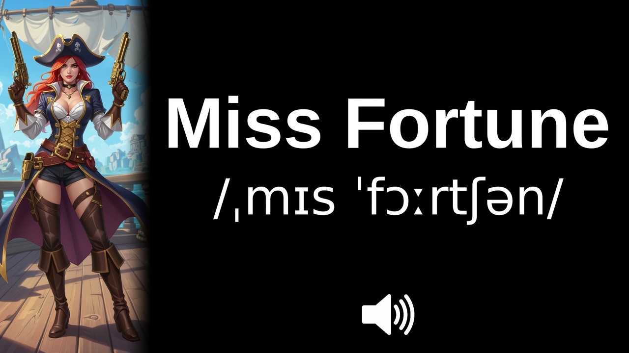 How to pronounce Miss Fortune (CORRECTLY!)