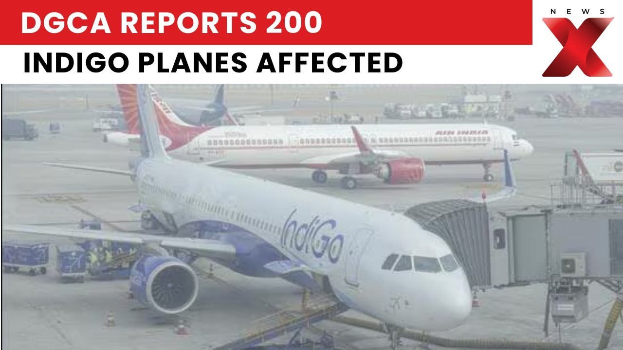 DGCA Update: 200 IndiGo Aircraft Affected, 184 Upgraded; Air India and Express Also Impacted