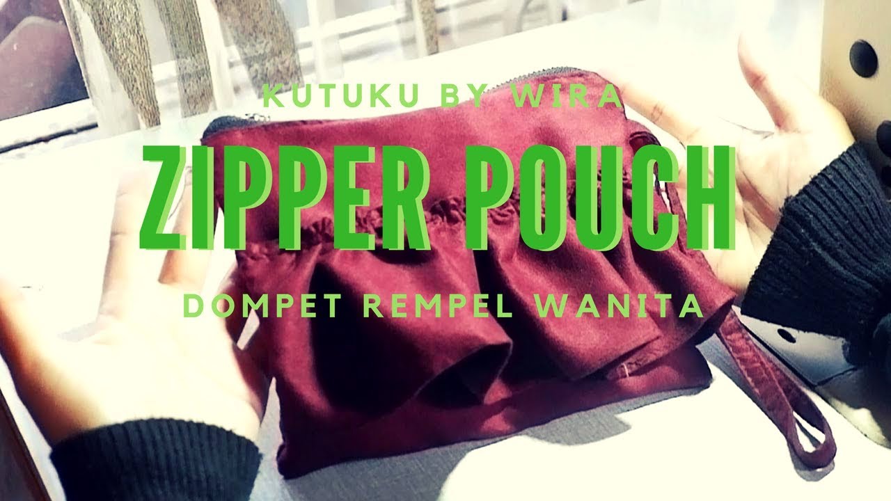 Zipper Pouch : Tutorial Dompet / Tas Kecil Wanita.