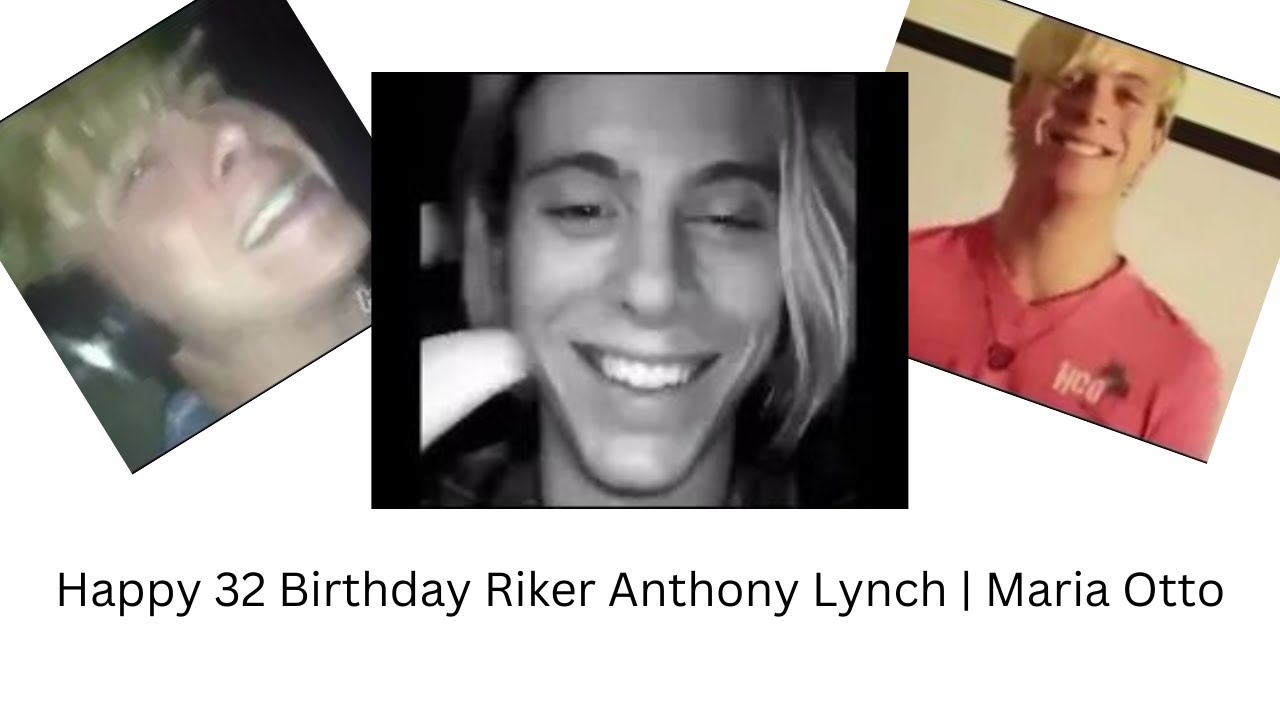 Happy 32 Birthday Riker Anthony Lynch | Maria Otto