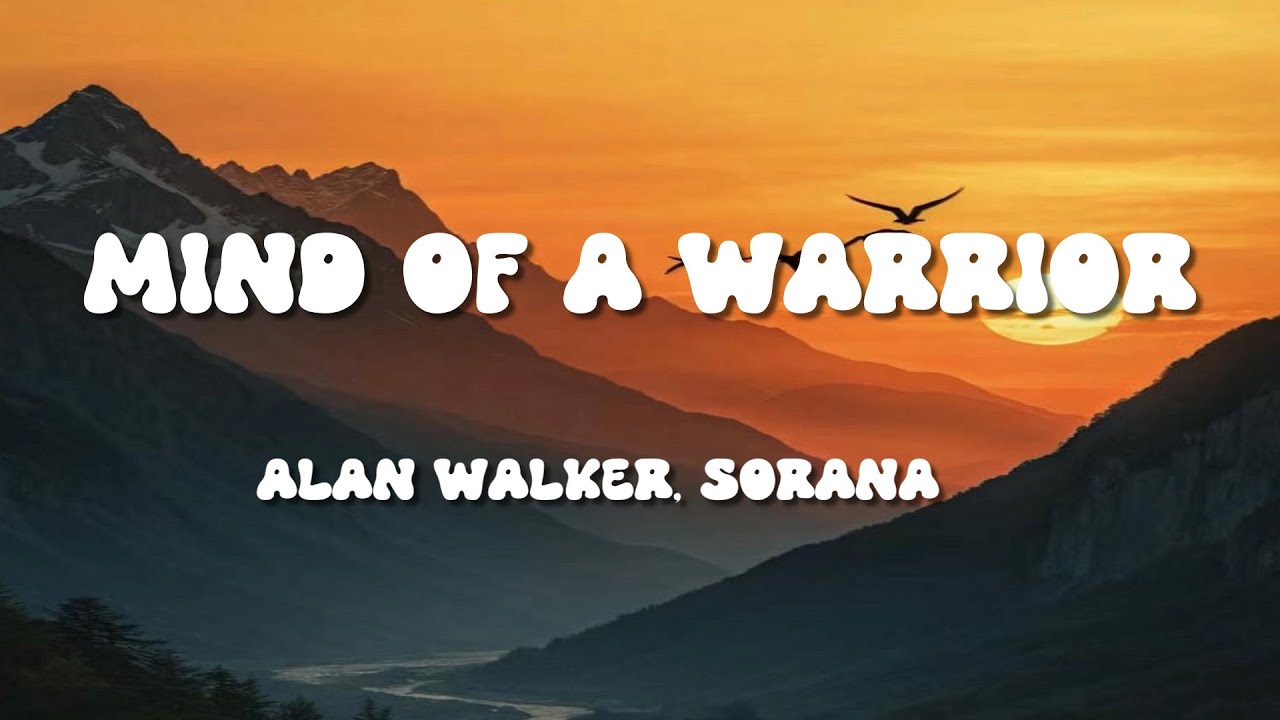 Alan Walker, Sorana - Mind of a Warrior (Lyrics)