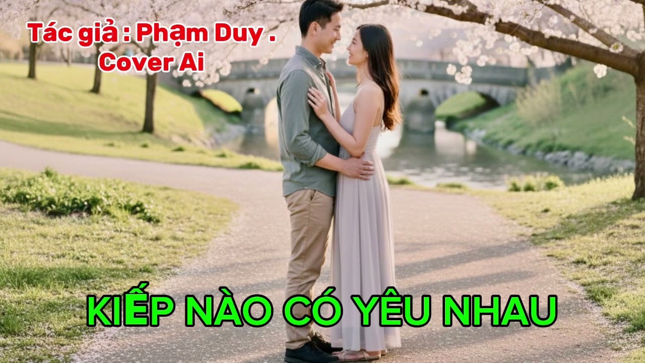 KIẾP NÀO CÓ YÊU NHAU. Tác giả : Phạm Duy . Cover Ai @NHẠCNHẸ25 