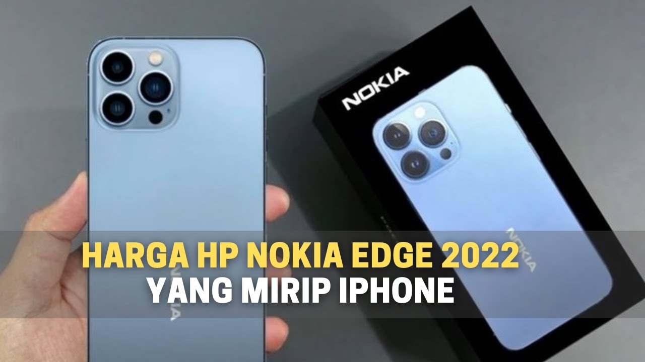 Harga HP Nokia edge 2022 Yang Mirip iPhone