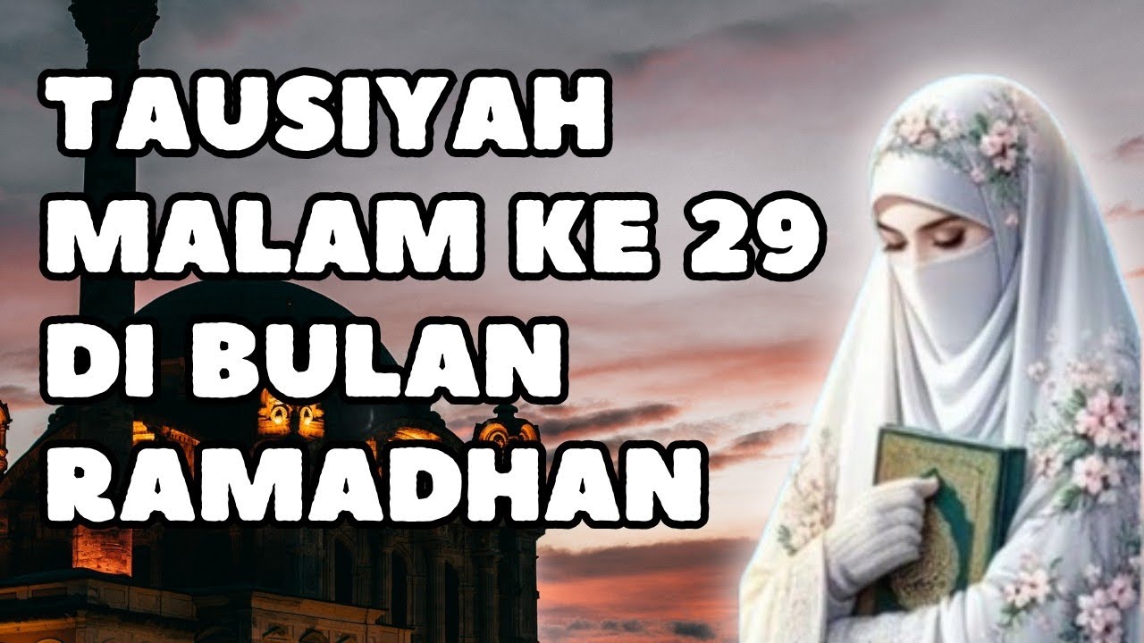USTADZAH HALIMAH ALAYDRUS || TAUSIYAH MALAM KE 29 DI BULAN RAMADHAN