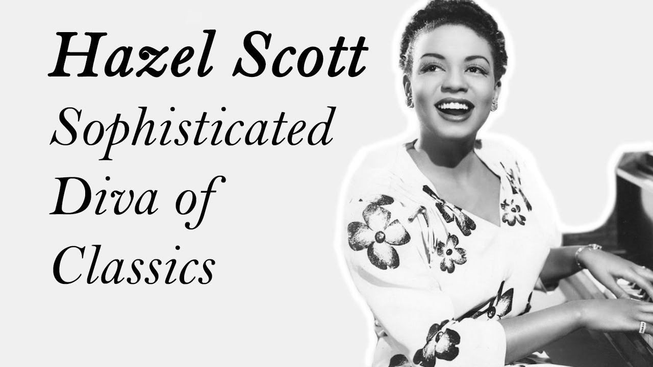 Hazel Scott | Sophisticated Diva of Classics (Biography)