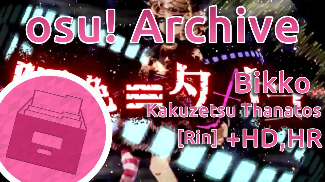 osu! Archive | Bikko | Rohi - Kakuzetsu Thanatos [Rin] +HD,HR | SS