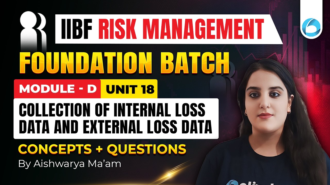 IIBF Risk Management Foundation Course | Module D Unit 18 Internal & External Loss Data