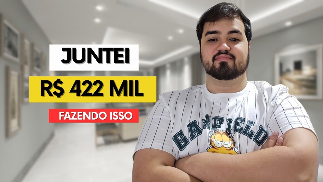 JUNTEI R$ 422 MIL — A ESTRATÉGIA QUE MUDOU TUDO