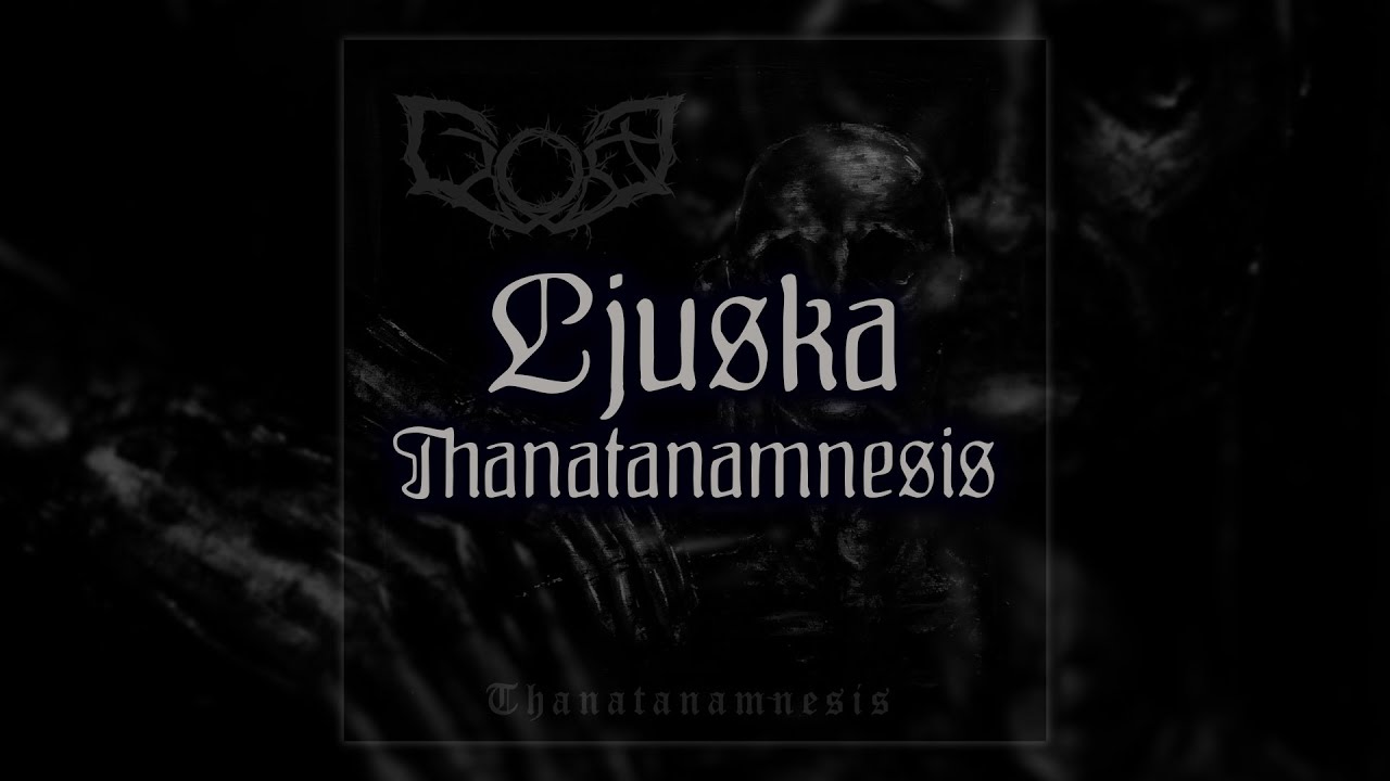 LJUSKA \\ Thanatanamnesis [full-length, 2022]