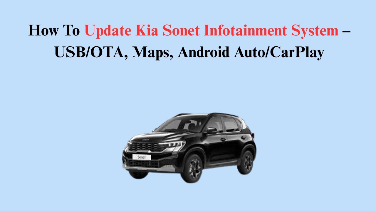 How To Update Kia Sonet Infotainment System &ndash; USB/OTA, Maps, Android Auto/CarPlay
