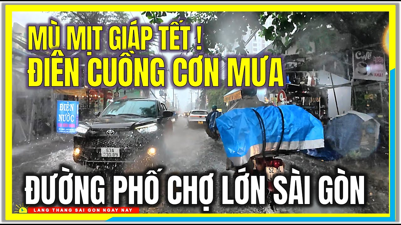 MỊT M&Ugrave; GI&Aacute;P TẾT ! ĐI&Ecirc;N CUỒNG CƠN MƯA LẠ THƯỜNG | ĐƯỜNG PHỐ CHỢ LỚN S&Agrave;I G&Ograve;N | CUỘC SỐNG S&Agrave;I G&Ograve;N