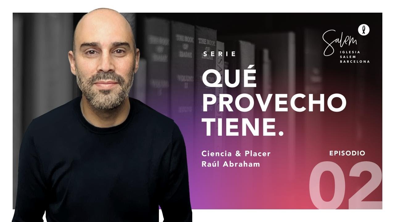 Episodio 2 - Raúl Abraham - 08.11.2020. Ciencia & Placer.