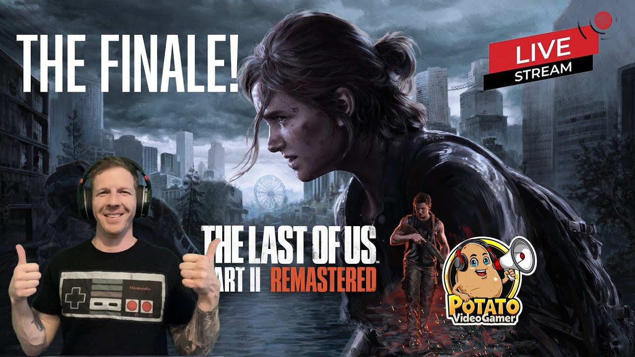 The Last of Us part2...The FINALE!
