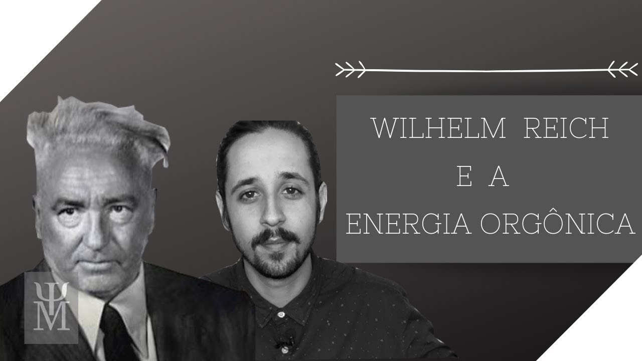 Wilhelm Reich e a Energia Orgônica