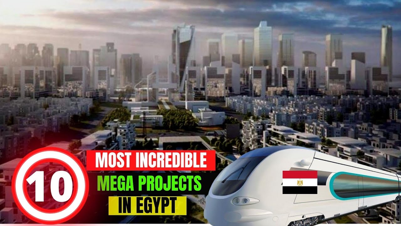 10 Most Incredible Mega Projects in Egypt
