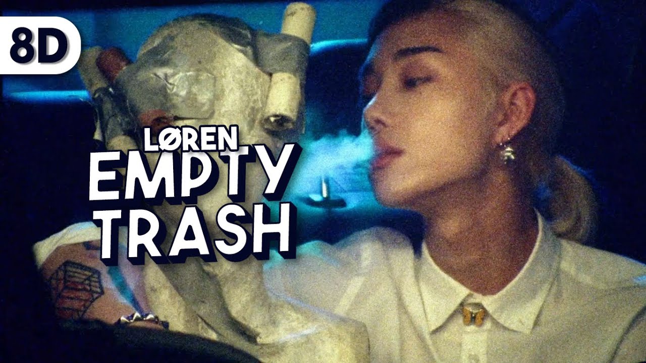 L&Oslash;REN - EMPTY TRASH [ 8D | USE HEADPHONE ]
