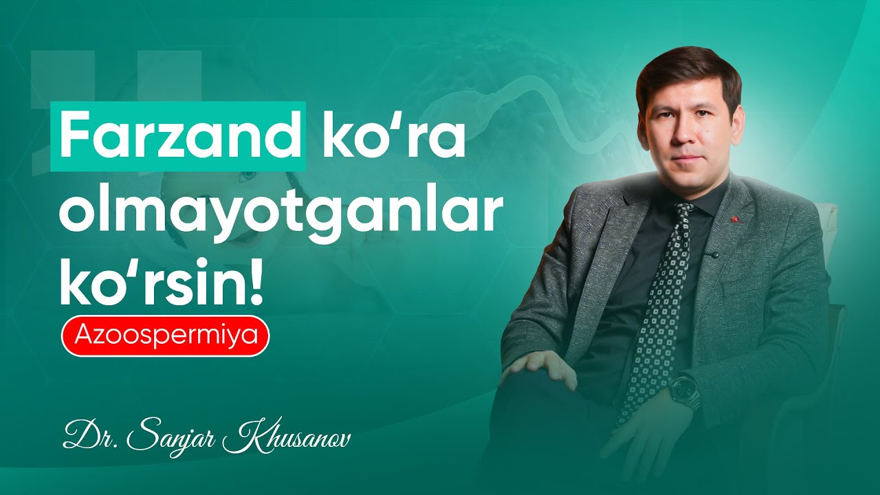 Erkaklarda urug' 0 bo'lishi - azospermiya kasalligini davolash mumkinmi?