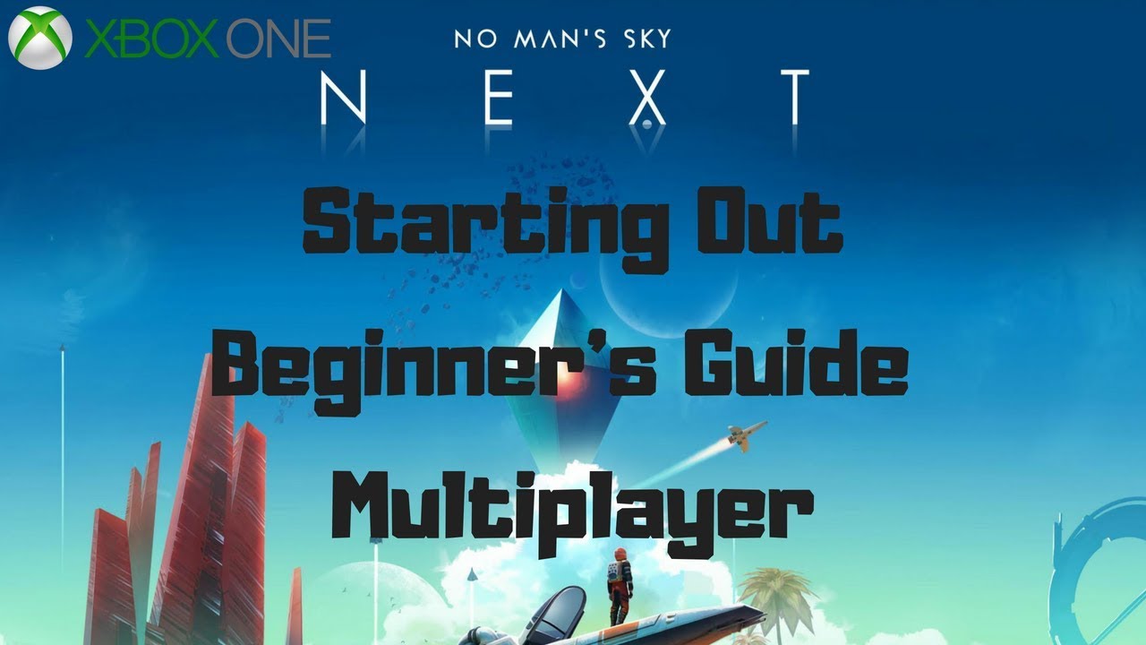 No Man's Sky (Xbox One) Starting Out - Beginner's Guide - Multiplayer