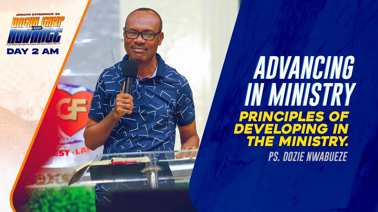 Ps. Dozie Nwabueze :: Advancing in Ministry :: Jericho Experience 2022 :: DAY 2 AM