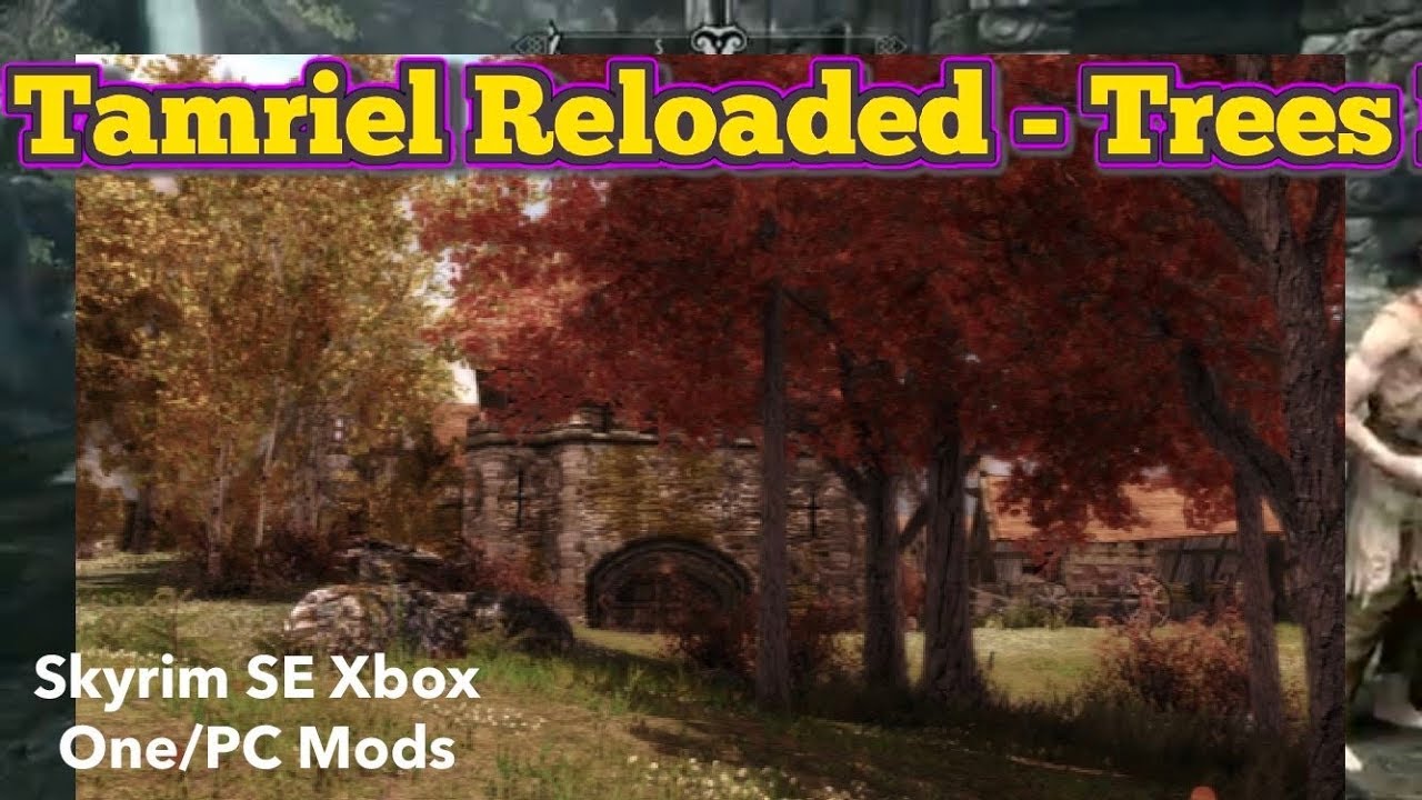 Tamriel Reloaded - Trees Skyrim SE Xbox One/PC Mods
