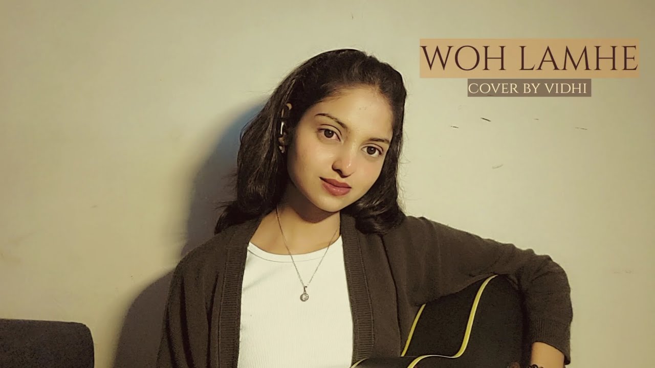 Woh Lamhe (Acoustic Cover) | Atif Aslam | Cover by Vidhi