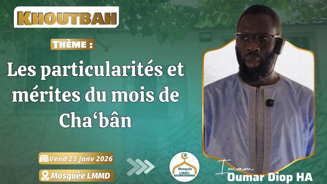 Les particularités et mérites du mois de cha’ban | Imam Oumar Diop HA | #khoutba Mosquée LMMD
