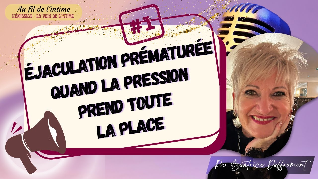 🎙️ &Eacute;jaculation pr&eacute;matur&eacute;e : quand la pression prend toute la place | Au fil de l&rsquo;intime #1