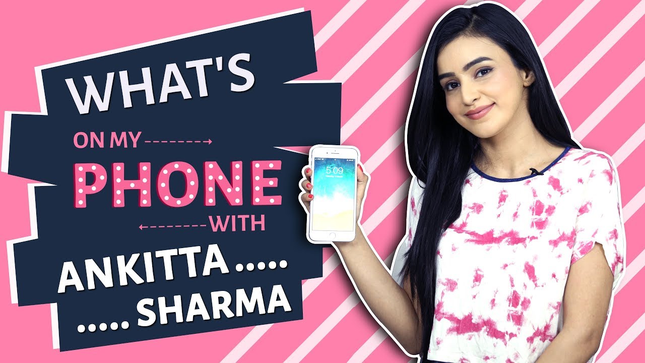 Ankitta Sharma: What's On My Phone | Phone Secrets Revealed | India Forums