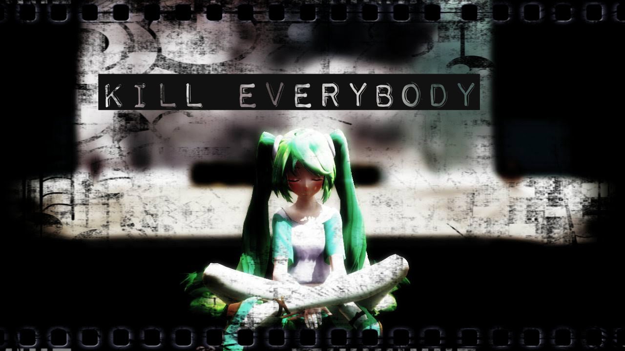 MMD MIKU [ Kill EVERYBODY ] + motion dl