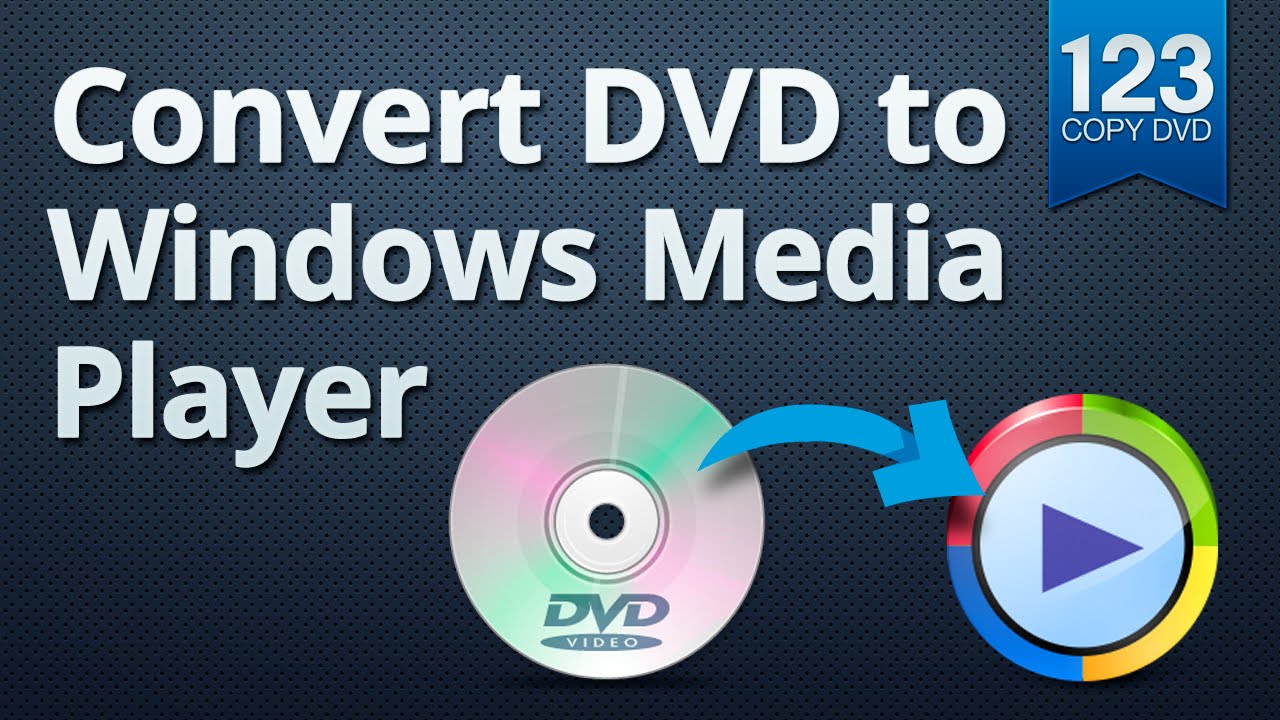 123 Copy DVD - DVD Conversion to Windows Media Player