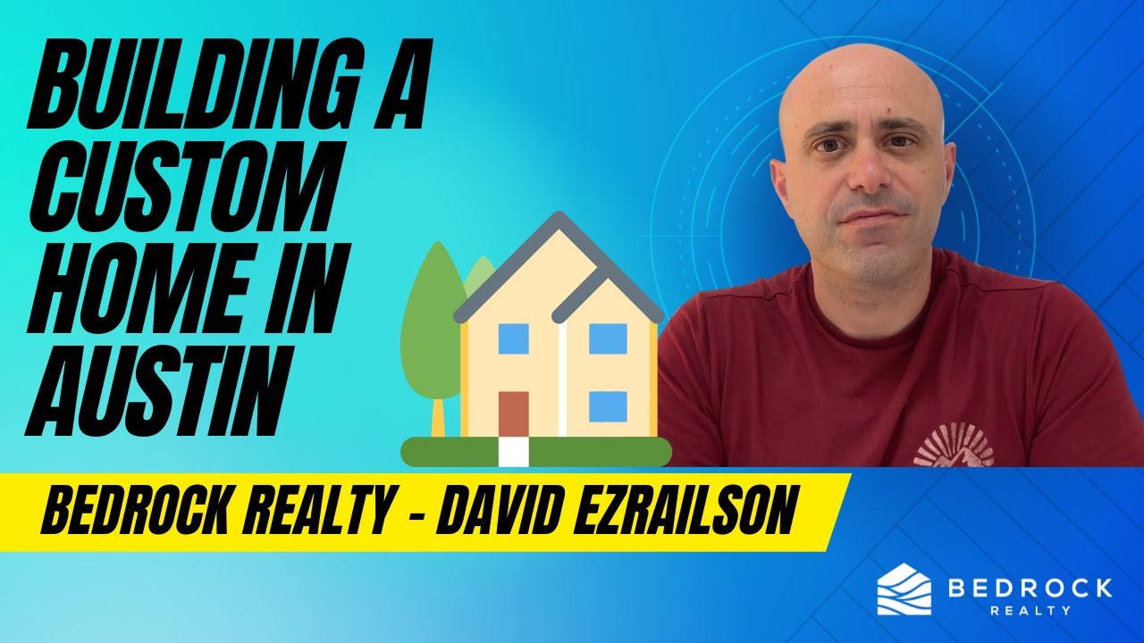 How to build a custom home in Austin Texas - Bedrock Realty