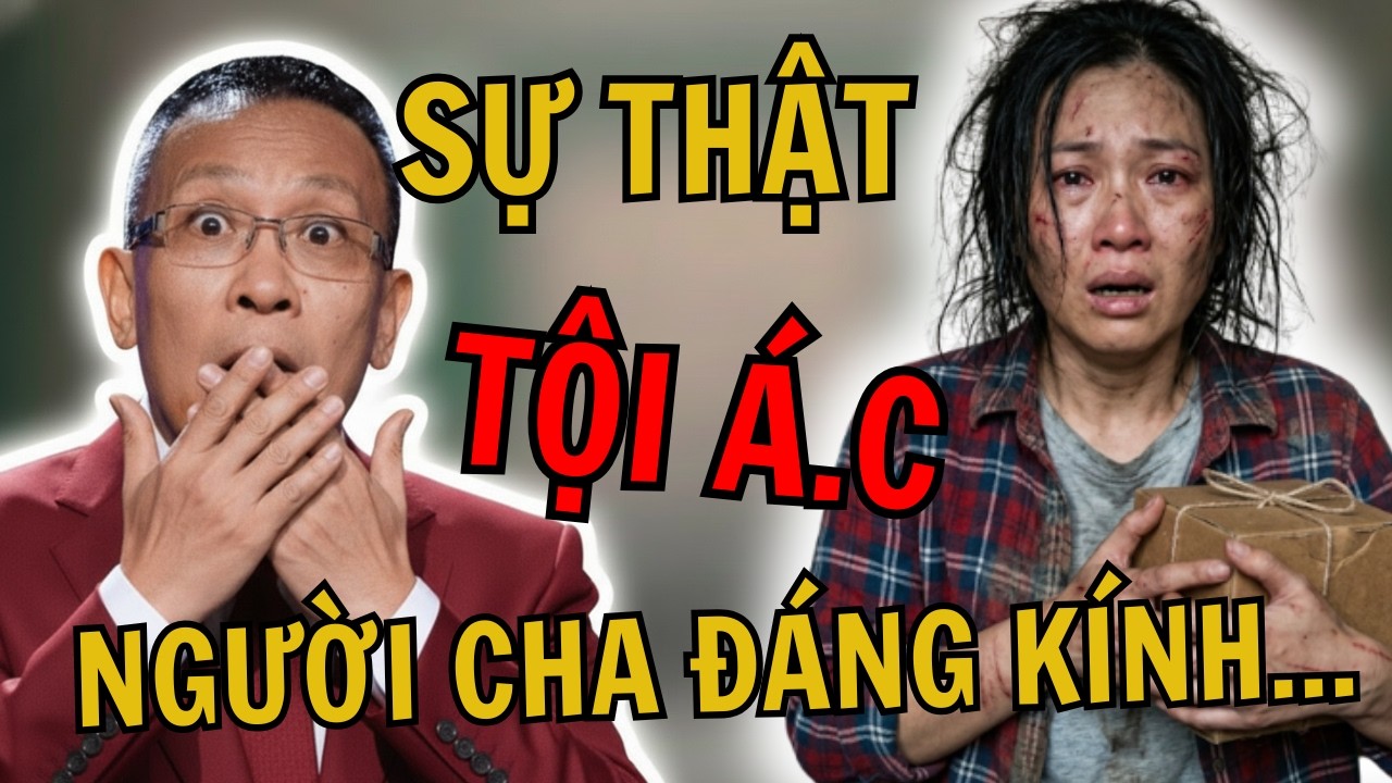 TÂM SỰ CÙNG SÂM: Món Quà Cuối Cùng Của Đứa Con Đã Mất Chỉ Ra Kẻ Ác Chính Là Người Cha 