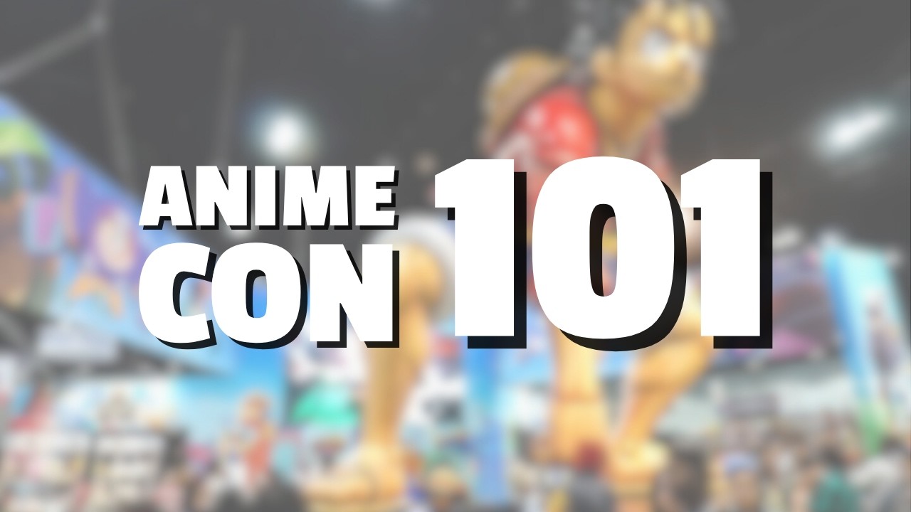 The Perfect Guide For Each and Every Anime Convention