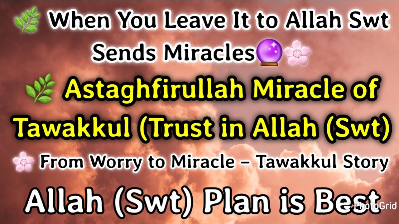 Astaghfirullah+ Tawakkul = unexpected Miracles🔮🌦| When you Leave It To Allah Pak Send Miracles🍂💐