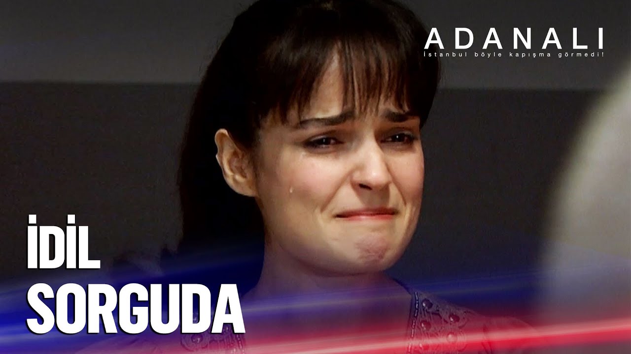 İdil, sorguda yalan söylüyor! - Adanalı