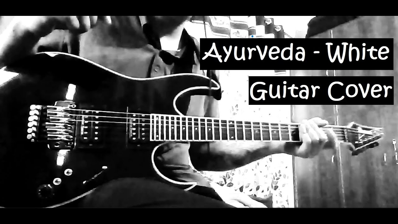 White - Ayurveda (Guitar Cover)