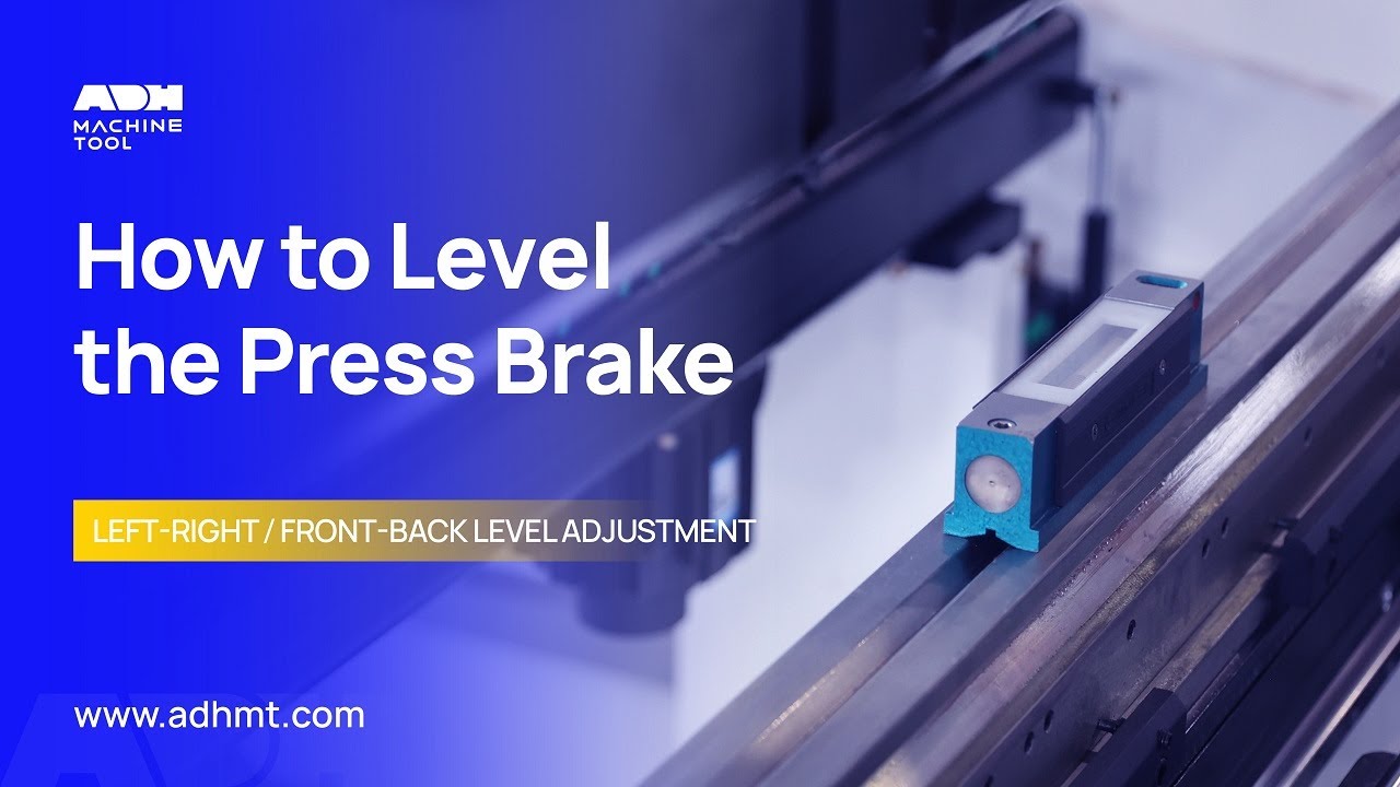 How to Adjust the Level of a Press Brake