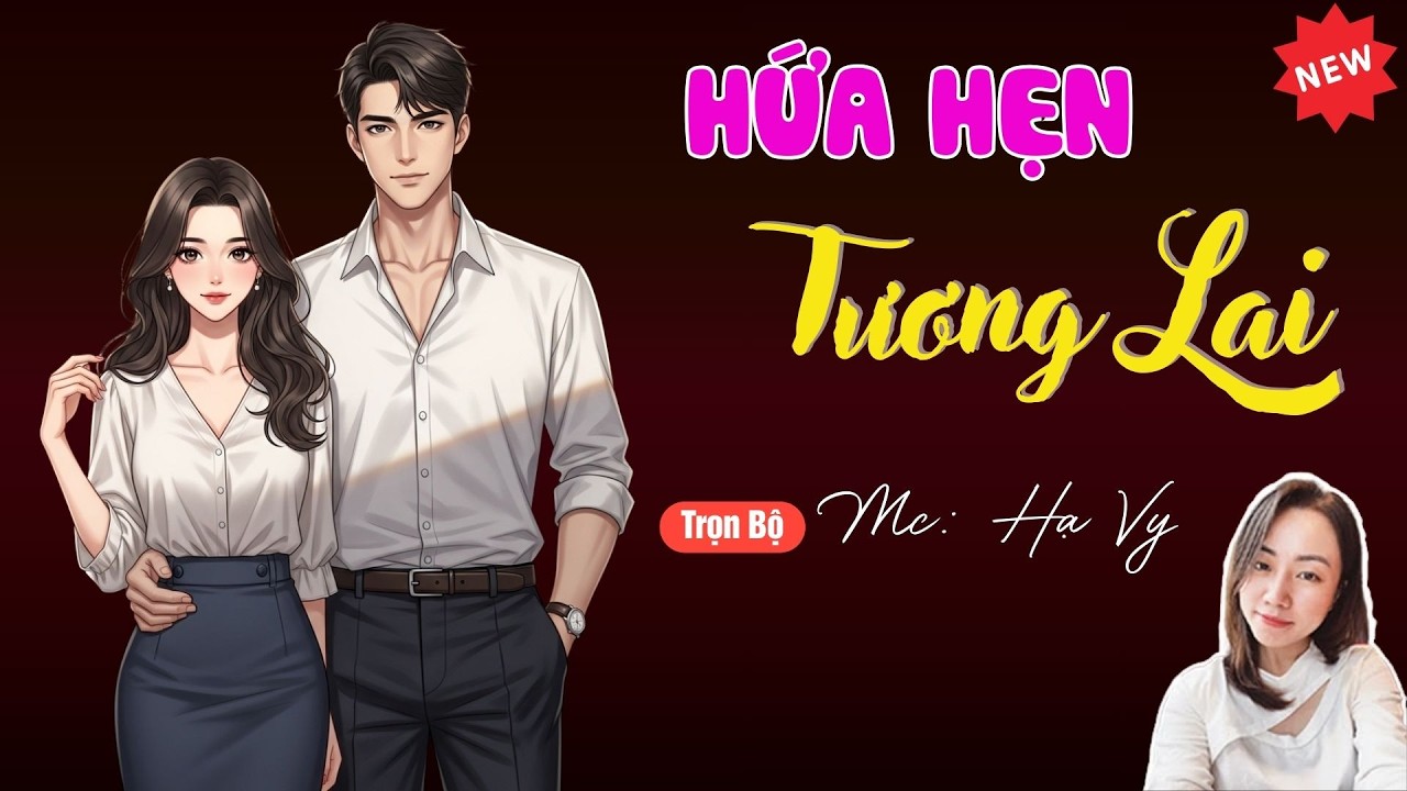 HỨA HẸN TƯƠNG LAI | TUYỂN TẬP TRUYỆN MC HẠ VY DIỄN ĐỌC HAY NHẤT.