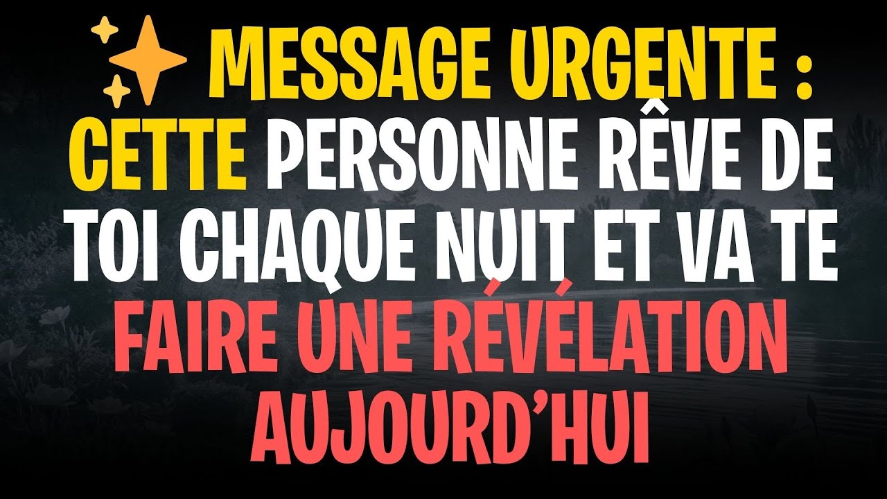 ✨ MESSAGE URGENTE : CETTE PERSONNE RÊVE DE TOI CHAQUE NUIT ET VA TE FAIRE UNE RÉVÉLATION AUJOURD’HUI