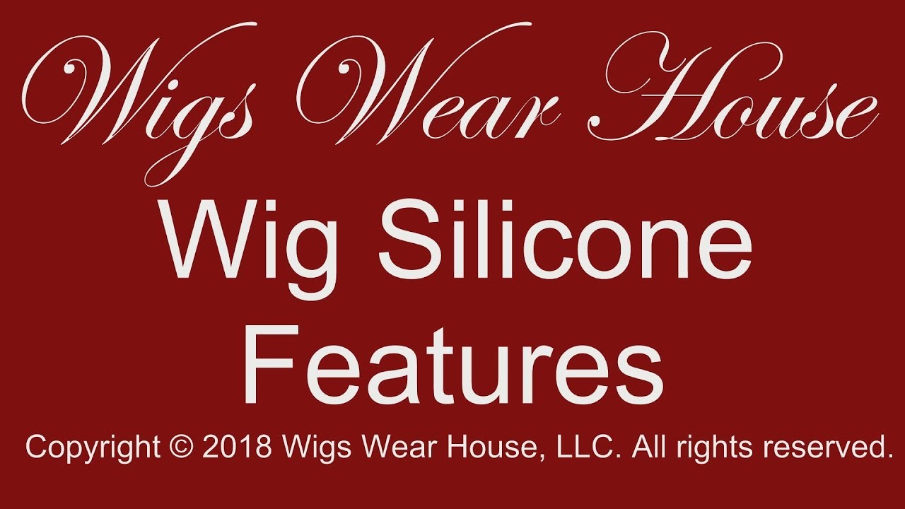 Wigs Wear House - Wig Silicone Features