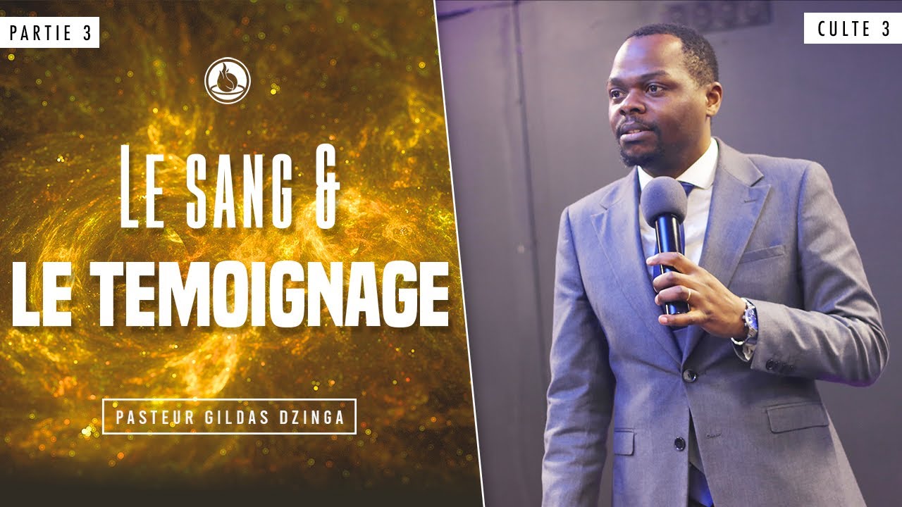 Le sang et le témoignage (3) - Pasteur Gildas DZINGA - Culte 3