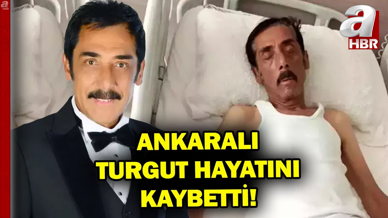 Ankaralı Turgut Hayatını Kaybetti! | A Haber