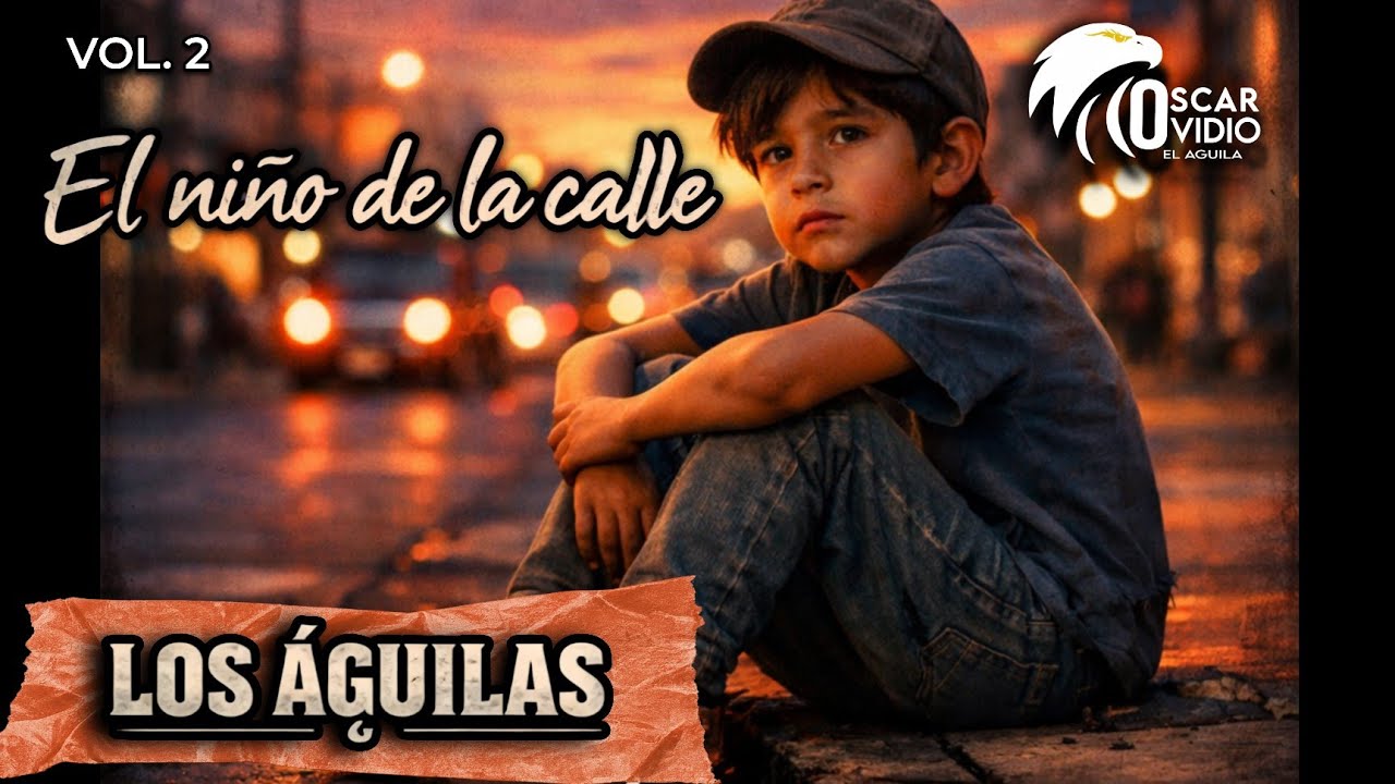 Los Águilas – El Niño de la Calle (Álbum Oficial) Vol. 2