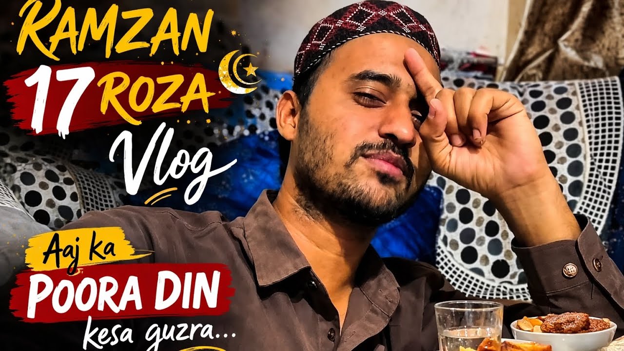 Ramzan ka 17 wa Roza.. 😇poora din kesa guzra.. #Nadimrj vlogr #vlog #viral 