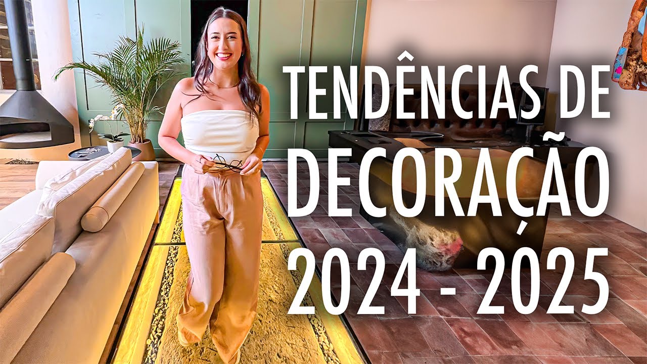 TENDÊNCIAS DE DECORAÇÃO 2024 - 2025