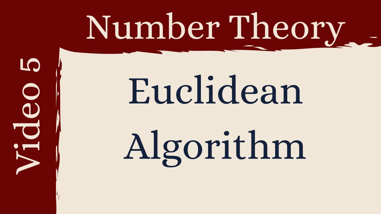 The Euclidean Algorithm -- Number Theory 5