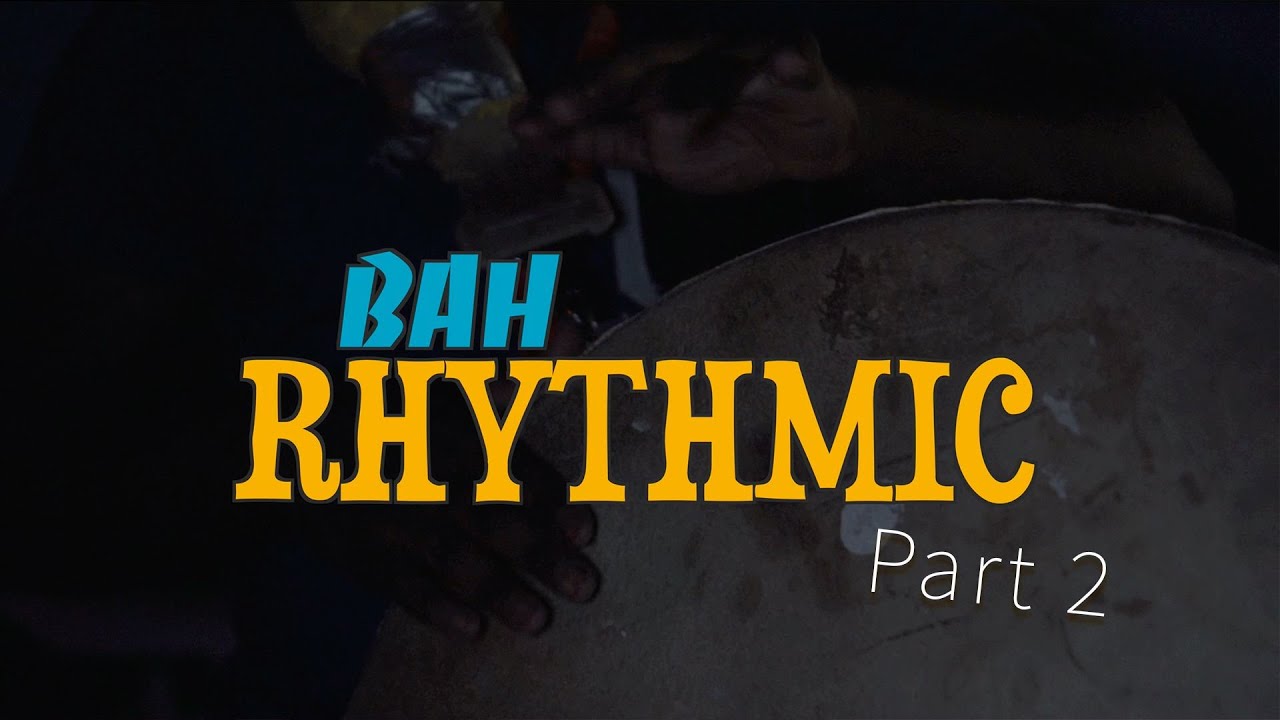 BAH-RHYTHMIC-PART 2 [DOCUMENTARY FILM]
