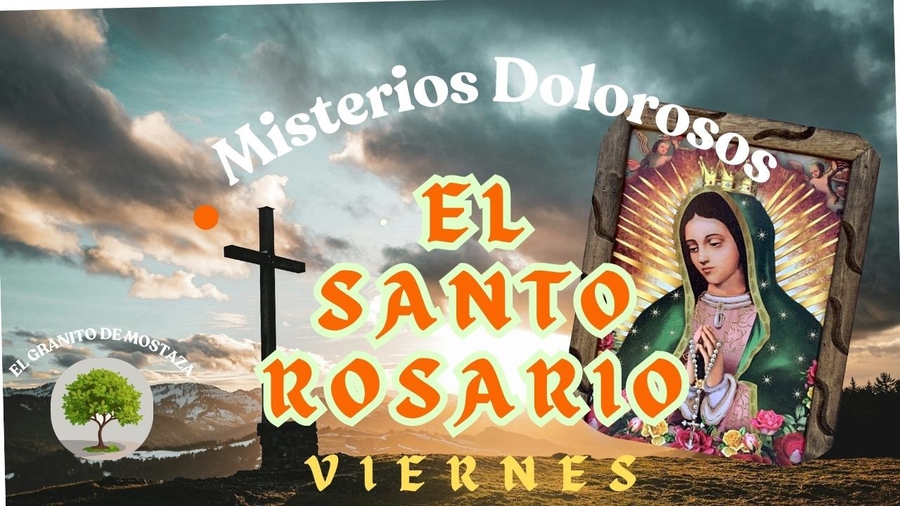 SANTO ROSARIO DE VIERNES 6 DE FEBRERO. MISTERIOS DOLOROSOS.
