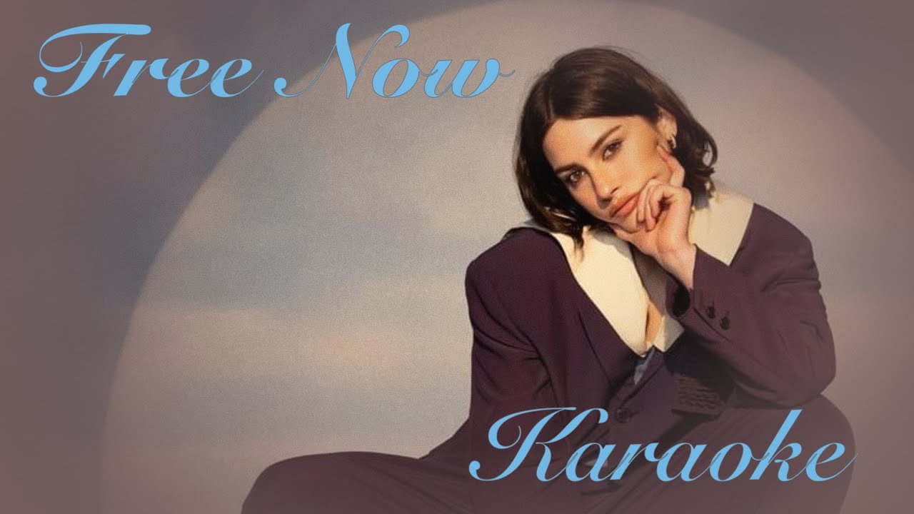 Free Now - Karaoke With Backing Vocals From Gracie Abrams