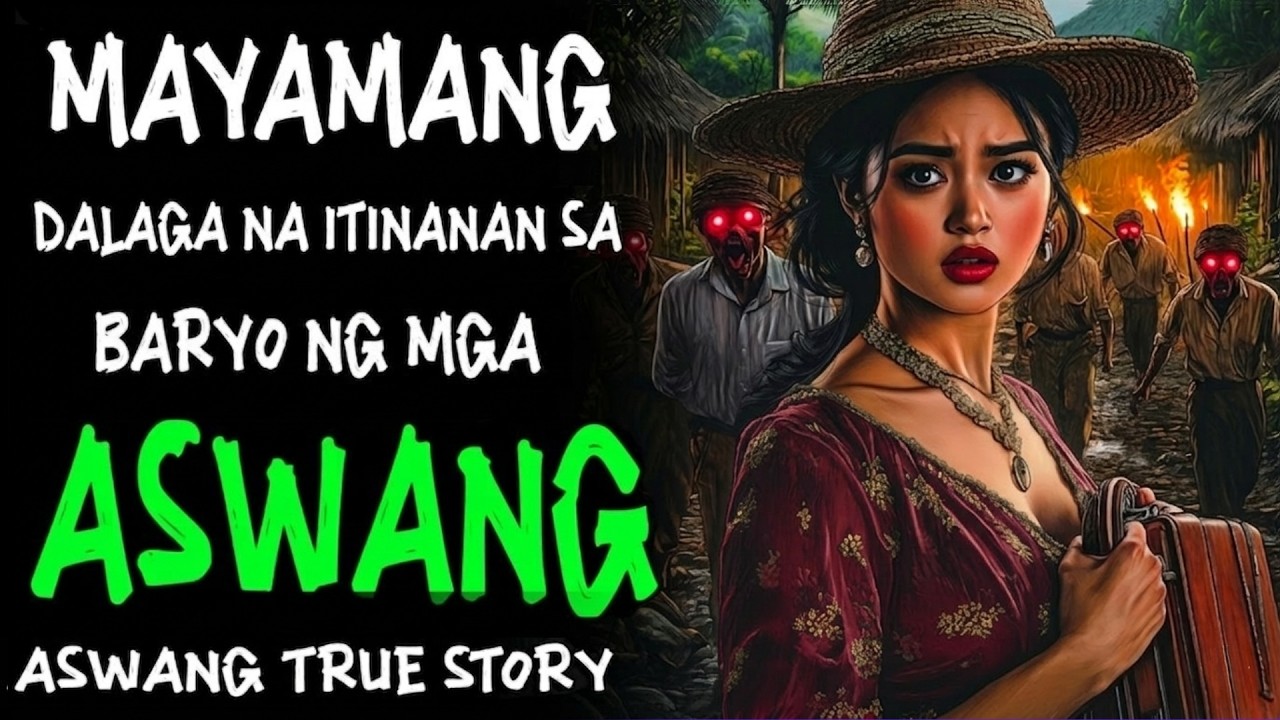 MAYAMANG DALAGA NA ITINANAN SA BARYO NG MGA ASWANG | Kwentong Aswang | True Story